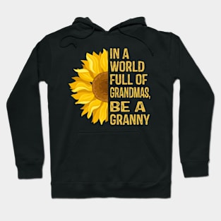 In a World Full of Sunflowers Be a Granny Hoodie